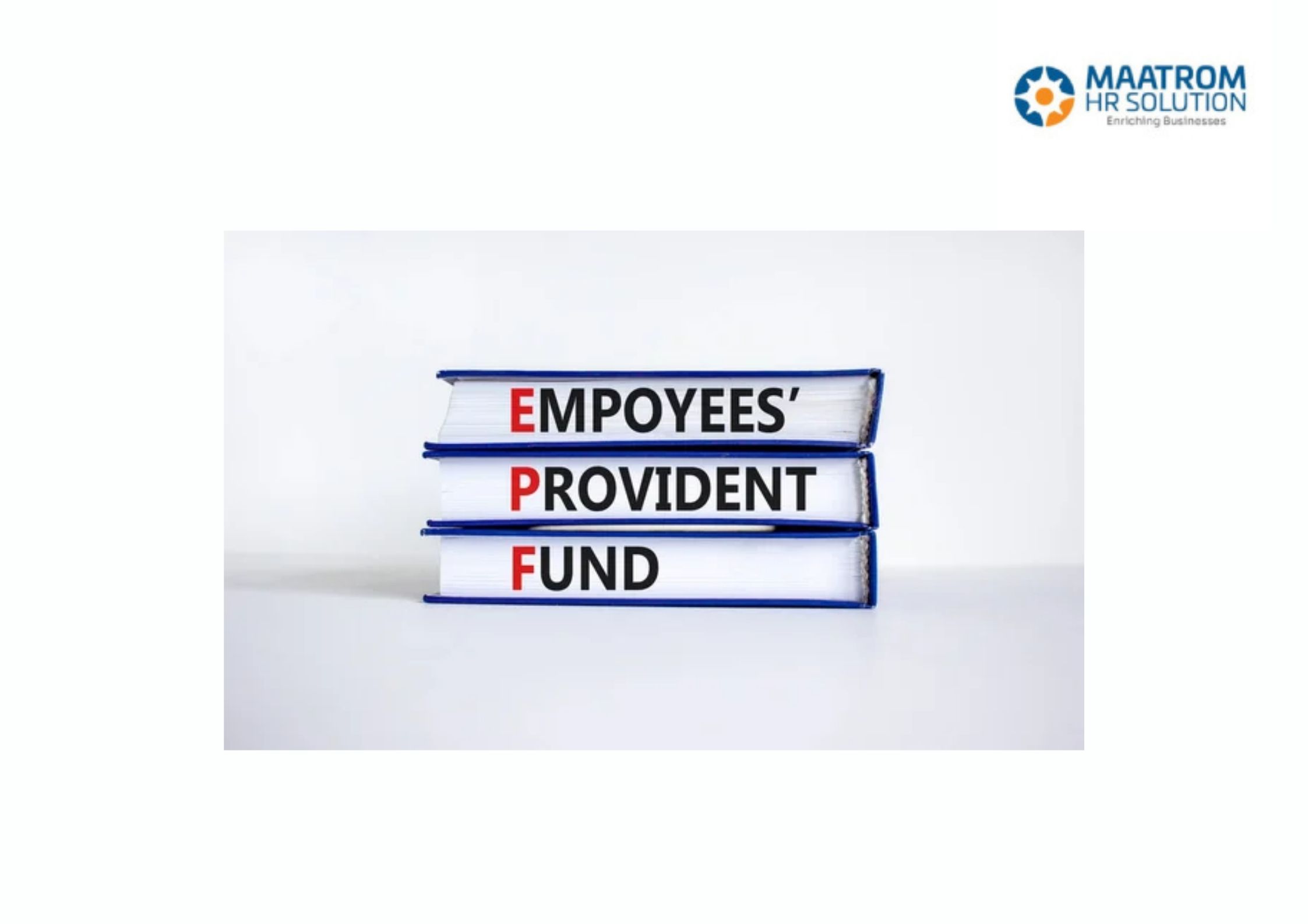 EPF - All you need to know! - Maatrom HR Solution EPF - All you need to know! - Maatrom HR Solution