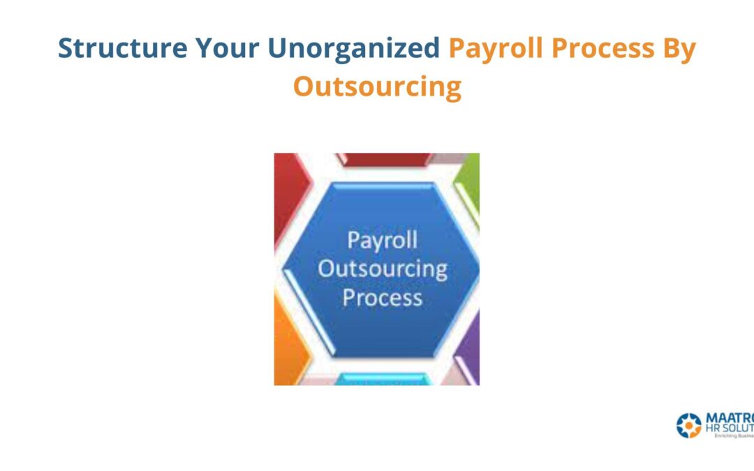 Structure Your Unorganized Payroll Process By Outsourcing￼
