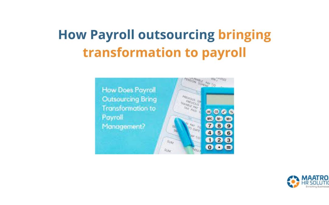 How Payroll outsourcing bringing transformation to payroll
