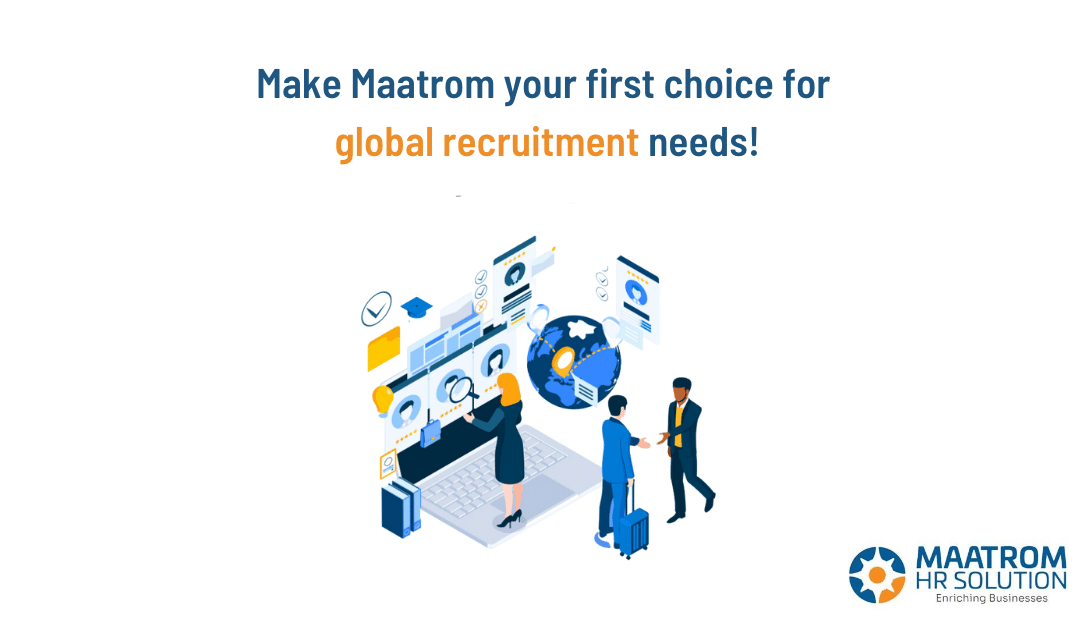 Make Maatrom your first choice for global recruitment needs!