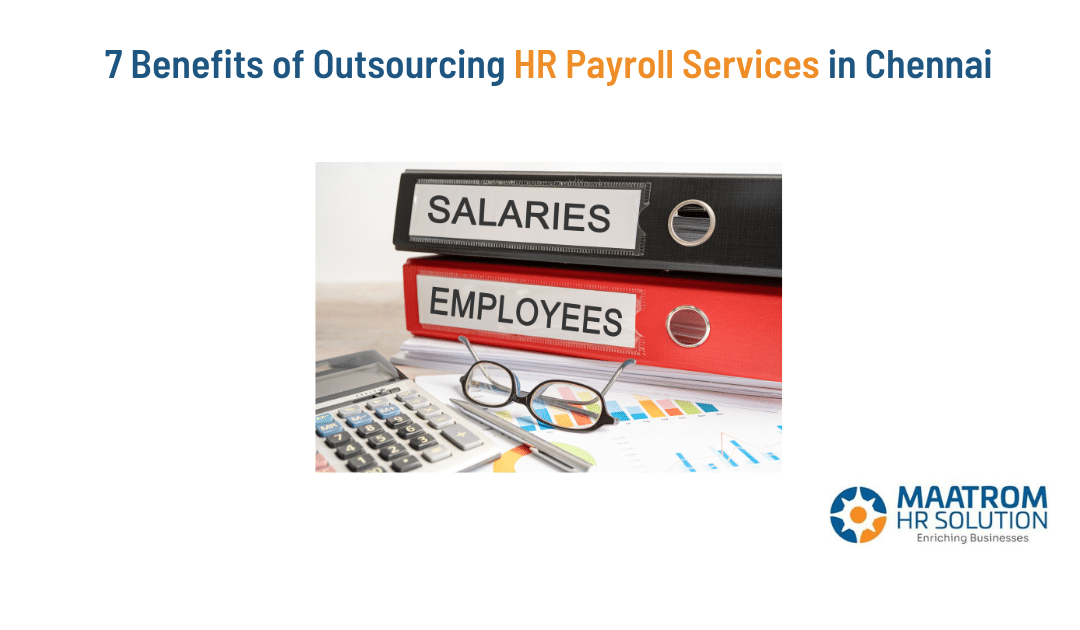 7 Benefits of Outsourcing HR Payroll Services in Chennai