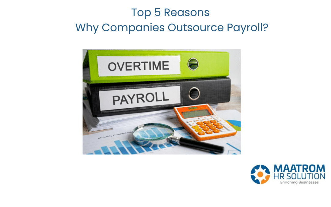 Top 5 Reasons Why Companies Outsource Payroll?