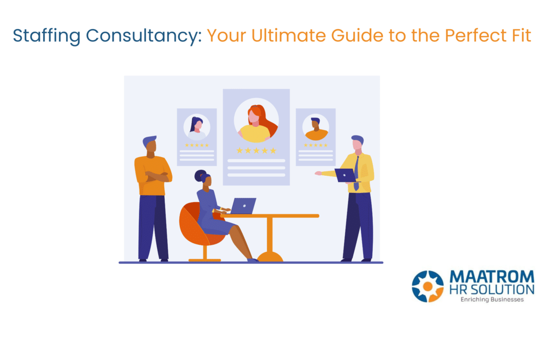 Staffing Consultancy: Your Ultimate Guide to the Perfect Fit