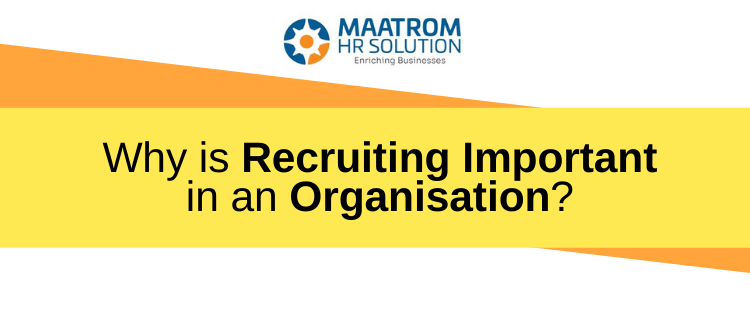 Why is Recruiting Important in an Organisation?