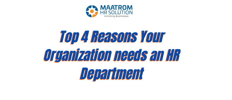 Top 4 Reasons Your Organization needs an HR Department