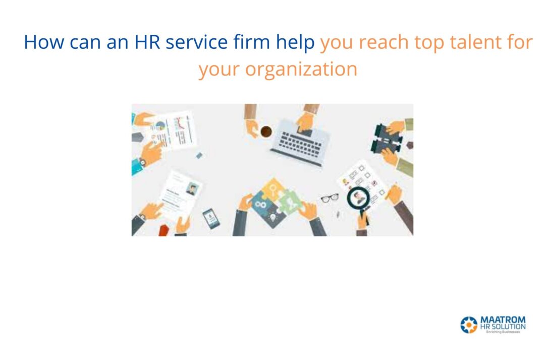 How can an HR service firm help you reach top talent for your organization?