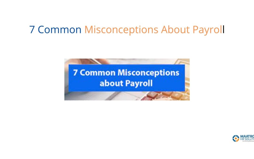 7 Common Misconceptions About Payroll￼