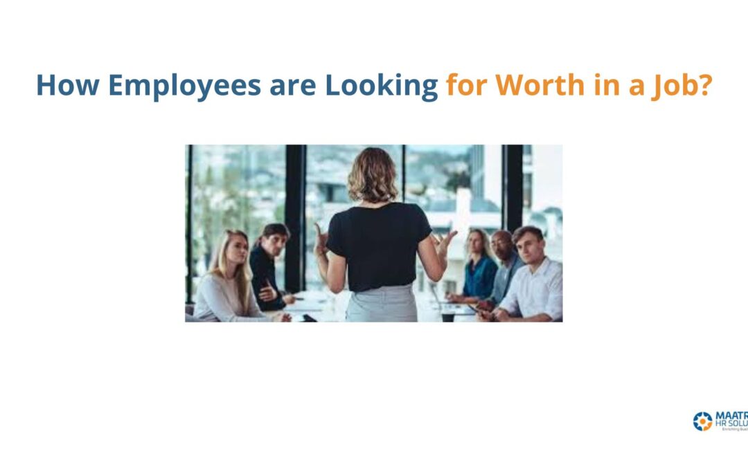 How Employees are Looking for Worth in a Job?