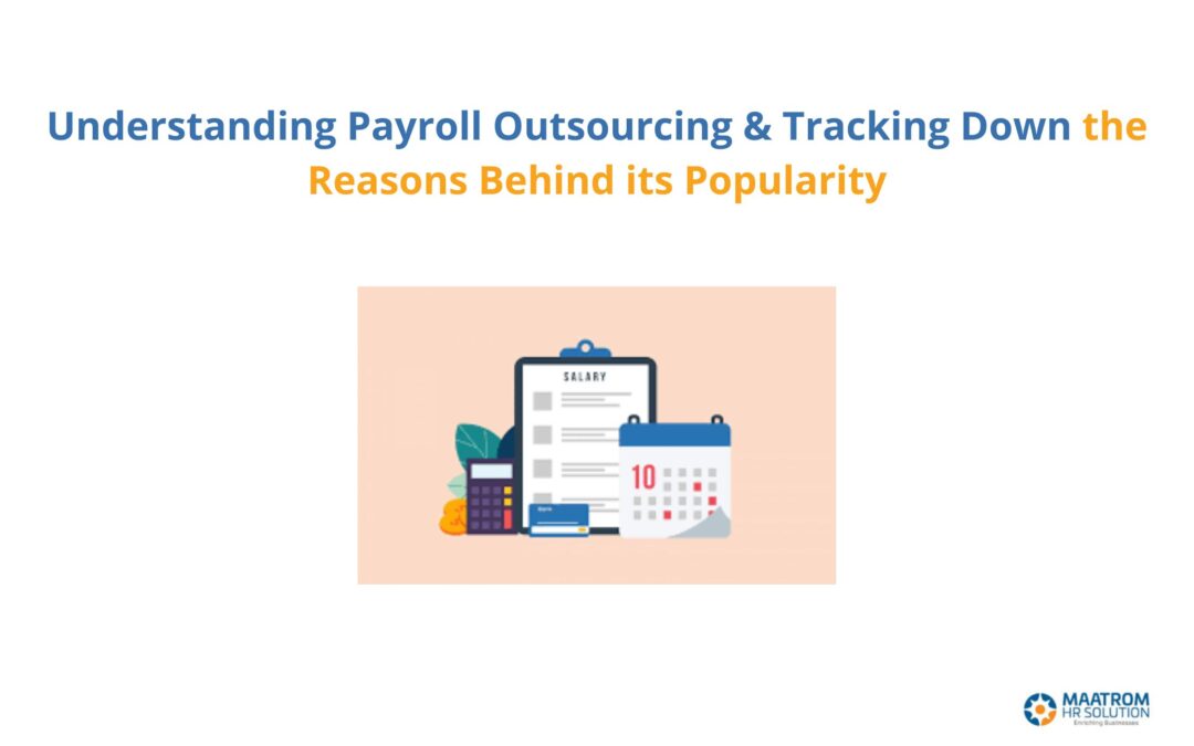 Understanding Payroll Outsourcing & Tracking Down the Reasons Behind its Popularity￼