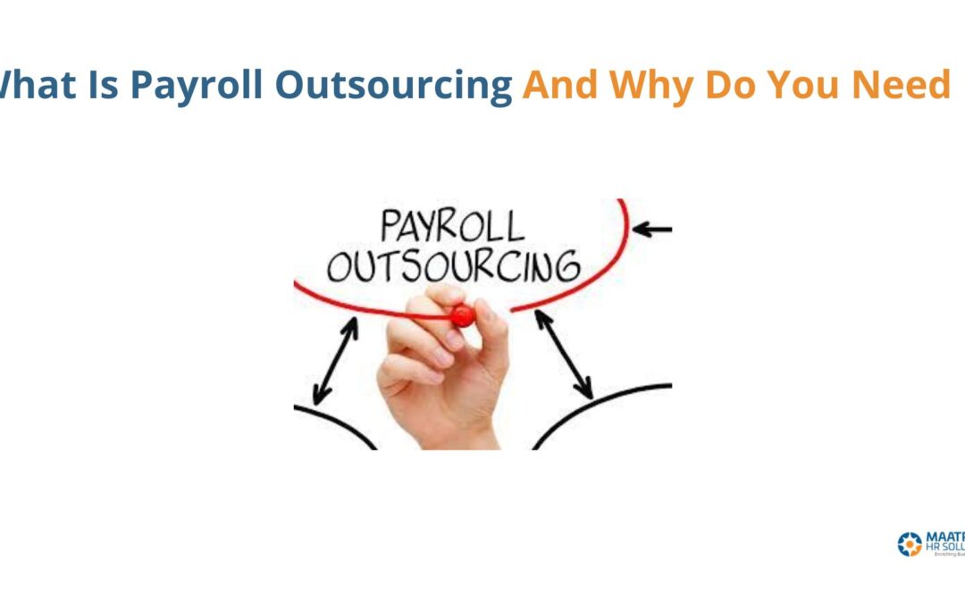 What Is Payroll Outsourcing And Why Do You Need It