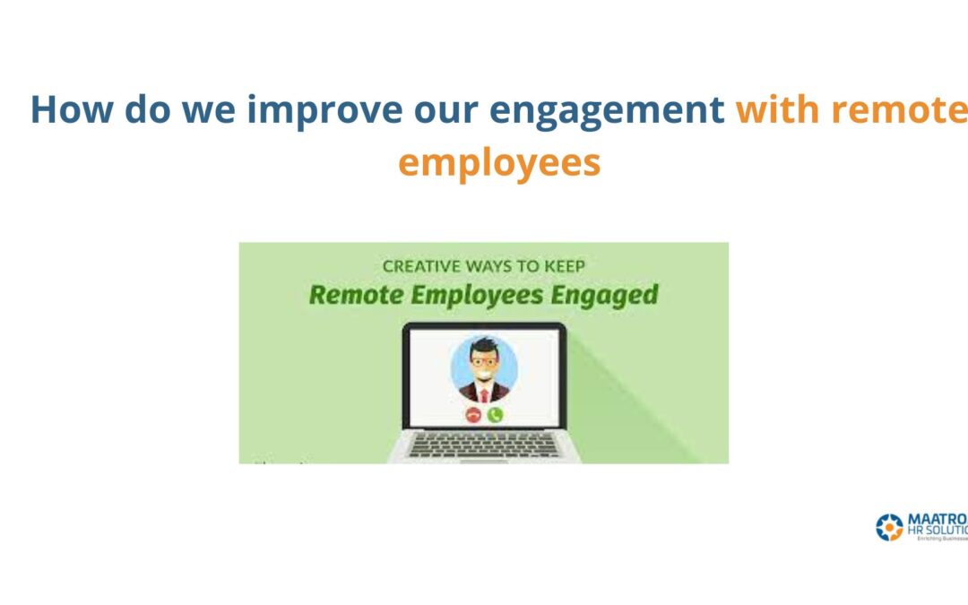 How do we improve our engagement with remote employees?