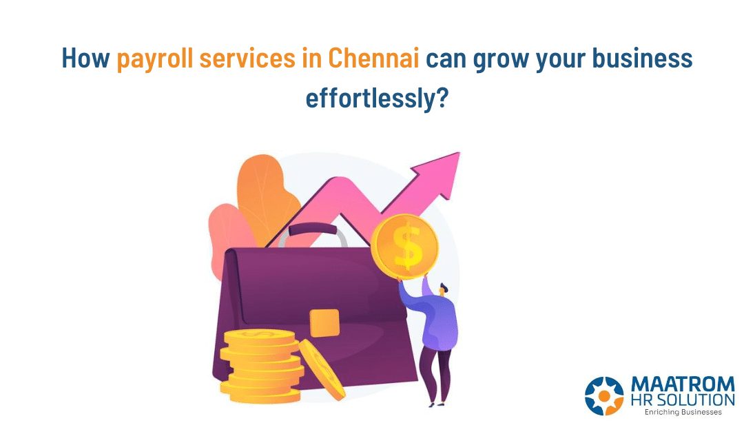How payroll services in Chennai can grow your businesseffortlessly?