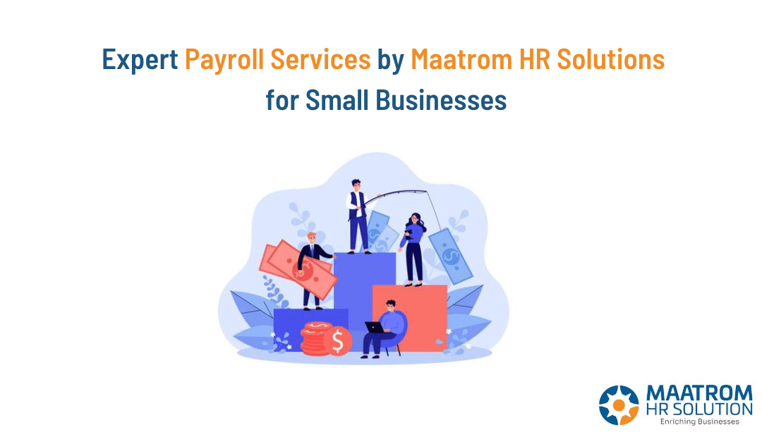 Expert Payroll Services by Maatrom HR Solutions for Small Businesses