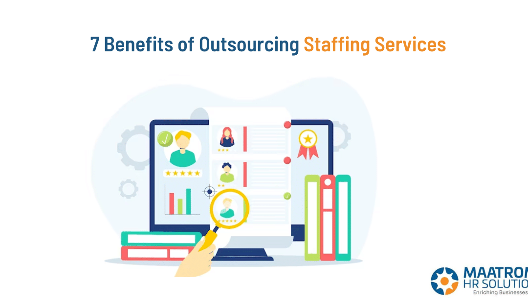 7 Benefits of Outsourcing Staffing Services