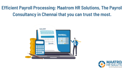 Efficient Payroll Processing: Maatrom HR Solutions, The Payroll Consultancy in Chennai that you can trust the most.
