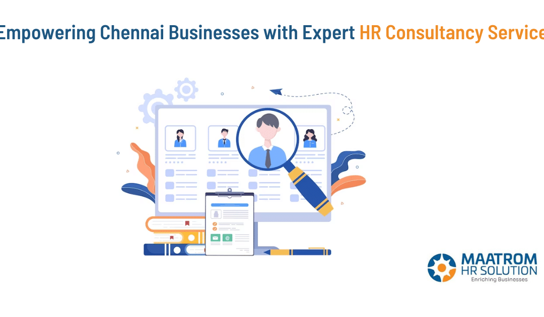 Empowering Chennai Businesses with Expert HR Consultancy Services