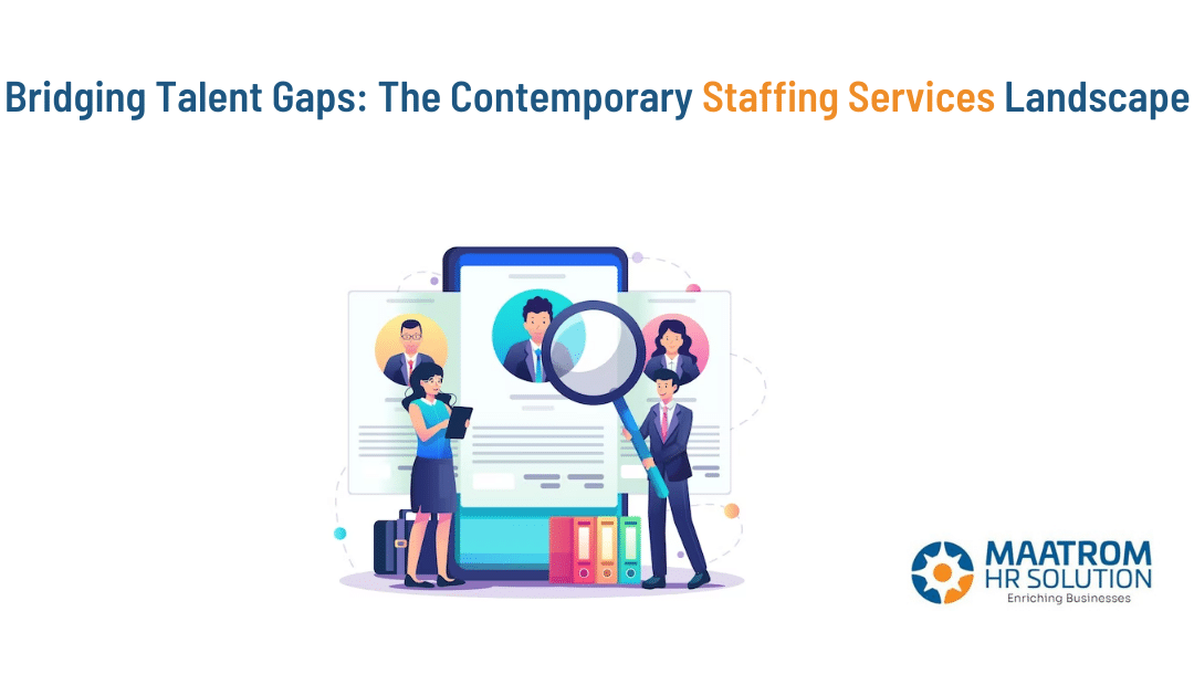 Bridging Talent Gaps: The Contemporary Staffing Services Landscape
