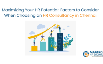 Maximizing Your HR Potential: Factors to Consider When Choosing an HR Consultancy in Chennai