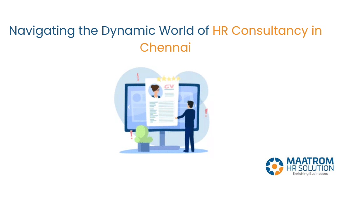 Navigating the Dynamic World of HR Consultancy in Chennai