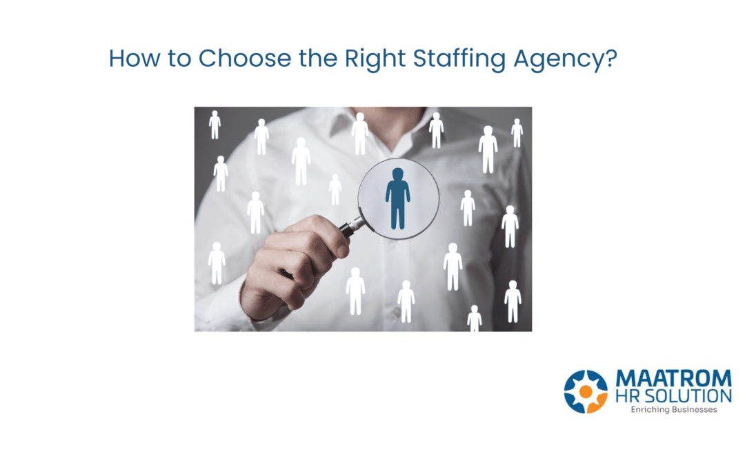 How to Choose the Right Staffing Agency?