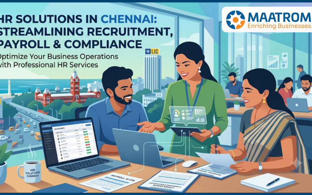 HR Solutions in Chennai: Streamlining Recruitment, Payroll & Compliance